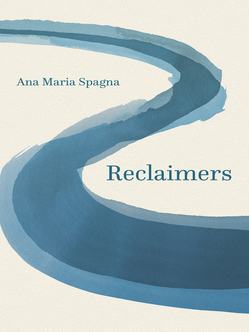 Title details for Reclaimers by Ana Maria Spagna - Available